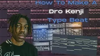 How To Make A Dro Kenji Type Beat | FL Studio Tutorial
