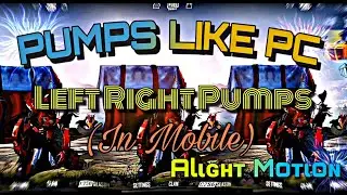 PUMPS Like PC in Mobile😱😍 | Pumps Xml / Preset😮 | Full Tutorial (Alight Motion Edit)💫 | Mr TOM Playz