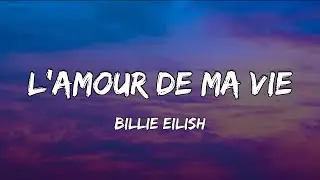 Billie Eilish – L'AMOUR DE MA VIE (Lyrics)