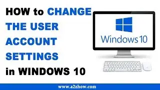 How to Change the User Account Settings in Windows 10