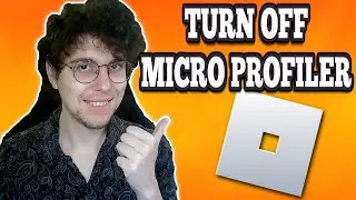 How To Turn Off Micro Profiler Roblox