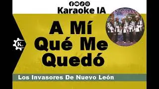 Los Invasores De Nuevo León - A Mí Qué Me Quedó - Karaoke