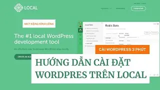 Hướng dẫn cài đặt Localwp - Tạo nhanh Website WordPress với Localwp