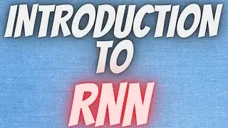 Deep Learning 62:  Introduction to Recurrent Neural Network (RNN)