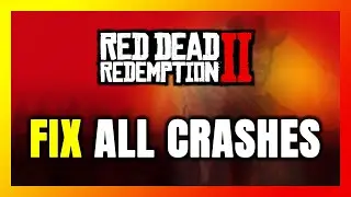 FIX Red Dead Redemption 2 Crashing, Freezing, Not Launching, Stuck & Black Screen