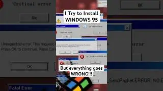 I Try to install WINDOWS 95 but Everything goes WRONG!!!