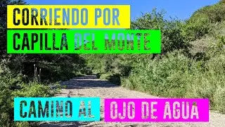 Corriendo por Capilla del Monte - Camino al Ojo de Agua