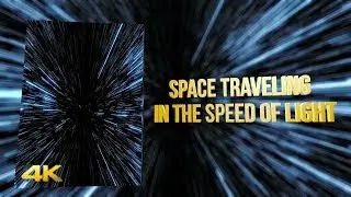 Space Traveling in the Speed of Light 4K - Free Animation