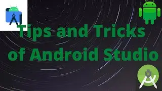 Tips and Tricks of Android Studio.