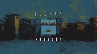 Tuğkan - Kadıköy (Official Lyric Video)