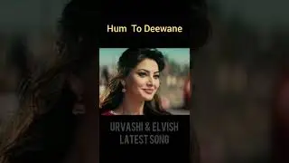 Hum Toh Deewane: Status Video Clip For Whatsapp, Story | Latest Urvashi & Elvish Short Album Song