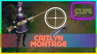 CAITLYN MONTAGE - Best Caitlyn Plays - Clips LOL