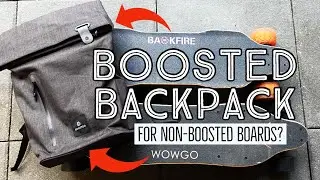 Boosted Backpack for Non-Boosted Boards | Backfire Zealot and Wowgo 2S | Do they fit?