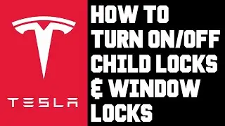 Tesla How To Turn on Child Safety Locks - Tesla How To Turn on Window Locks & Child Locks