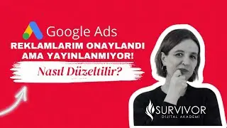 #googleadseğitimi : Reklamlarım Onaylandı Ama Gösterim Almıyor! Nasıl Düzeltilir?