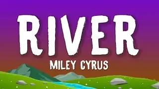 Miley Cyrus - River (Lyrics)