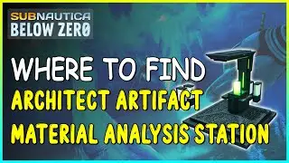 WHERE TO FIND ARCHITECT ARTIFACT MATERIAL ANALYSIS STATION IN SUBNAUTICA BELOW ZERO