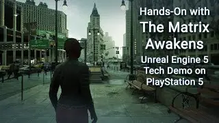 Hands-On with The Matrix Awakens: An Unreal Engine 5 Experience (PlayStation 5)