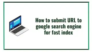 How to submit URL to google search engine for fast index