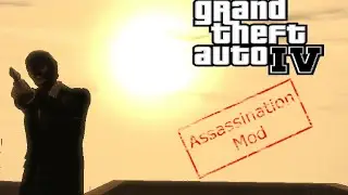 GTA IV - ASSASSINATION MOD SHOWCASE