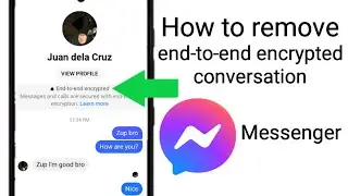 How to remove End-to-End Encryption on Messenger app conversation