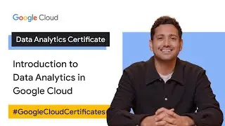 Introduction to Data Analytics in Google Cloud | Google Cloud Data Analytics Certificate