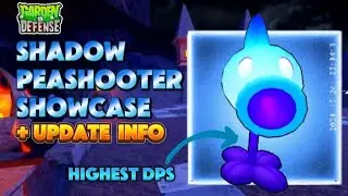 SHADOW PEASHOOTER SHOWCASE + UPDATE INFORMATION | GARDEN DEFENSE ROBLOX