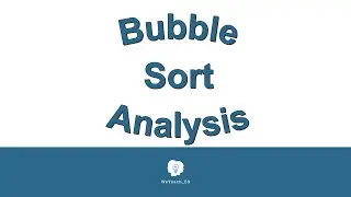 Bubble Sort Trace, Analysis, and Pseudocode