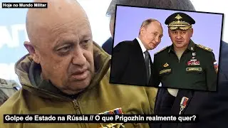 Golpe de Estado na Rússia - O que Prigozhin realmente quer?