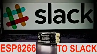 ESP8266 - Send to SLACK!  tutorial with trigBoard Base Firmware