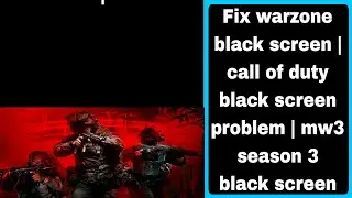 Fix warzone black screen | call of duty black screen problem | mw3 season 3 black screen