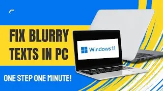 How to Correct Blurry Fonts in Windows 11/10 | Fix Blurry Text Issue Easily!