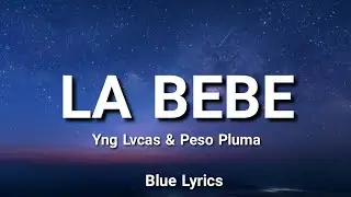Yng Lvcas & Peso Pluma - La Bebe Remix (Letra/Lyrics)@pesopluma_oficial @Yng_lvcas