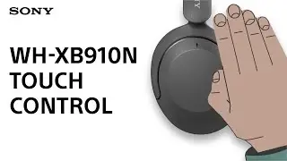 How  to  use  Touch  Control  on  the  Sony  WH-XB910N Wireless Headphones