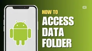 How to Access Data Folder in Android (Full Guide)