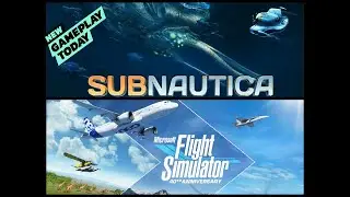 *LIVE*SUNDAY NIGHT SUBNAUTICA & FANTASTIC FLYING IN MSFS 2020  MAYBE ASMR