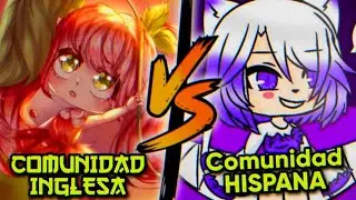 COMUNIDAD HISPANA VS INGLESA!! (Gacha Club)