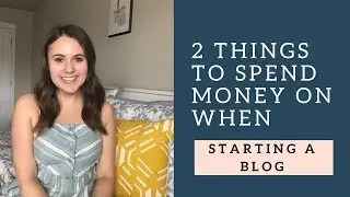 STARTING A BLOG: 2 THINGS TO SPEND MONEY ON