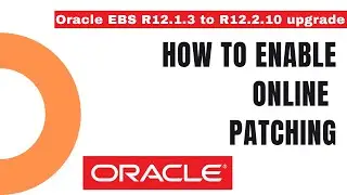 How to Enable online Patching - How to Upgrade from Oracle EBS R12.1.3 to R12.2 - Apps DBA