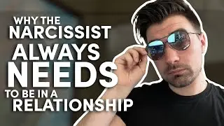 Why narcissists ALWAYS need to be in relationships