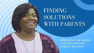 Finding Solutions With Parents: A Child Support Staff Spotlight