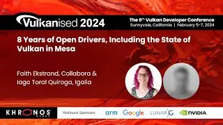 Vulkanised 2024: 8 Years of Open Drivers & State of Vulkan in Mesa - Faith Ekstrand & Iago Quiroga