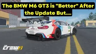 The BMW M6 GT3 Touring Car After the Handling Update?? - Test & My Thoughts | The Crew 2 |