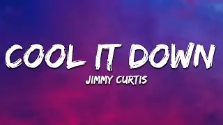 Jimmy Curtis - Cool It Down (Lyrics)