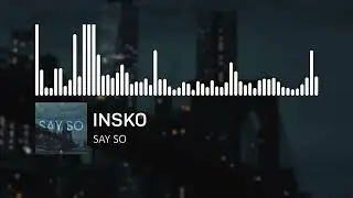 Insko - Say So (Official Audio)