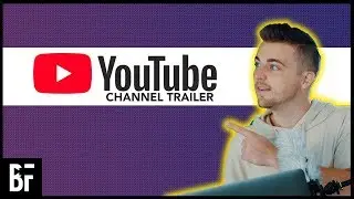 How To Create a YouTube Channel Trailer