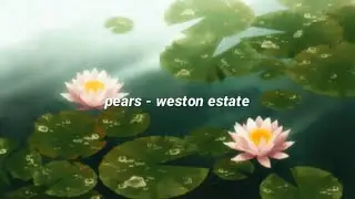 pears  - weston estate (lyrics)