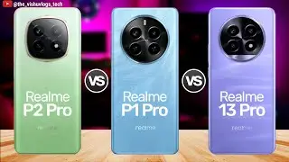 Realme P2 Pro vs P1 Pro vs 13 Pro:⚡ Comparison, Specs, and Features - Which to Buy?