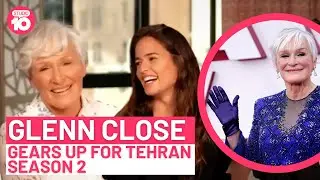 Glenn Close Gears Up For Tehran Season 2 | Studio 10