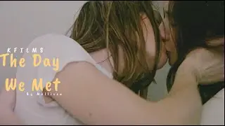 The Day We Met || a Romantic Sensuality Lesbian Desire  || LGBT SHORT FILM ||With English CC||K&Team